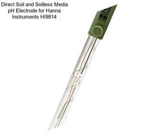 Direct Soil and Soilless Media pH Electrode for Hanna Instruments HI9814