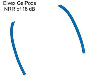Elvex GelPods NRR of 18 dB