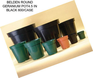 BELDEN ROUND GERANIUM POT4.5 IN BLACK 600/CASE