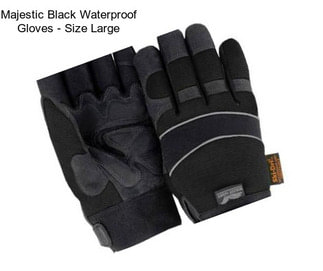 Majestic Black Waterproof Gloves - Size Large