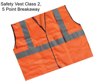 Safety Vest Class 2, 5 Point Breakaway
