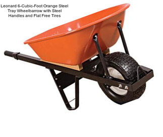 Leonard 6-Cubic-Foot Orange Steel Tray Wheelbarrow with Steel Handles and Flat Free Tires