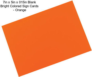 7in x 5in x 015in Blank Bright Colored Sign Cards - Orange