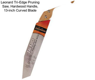 Leonard Tri-Edge Pruning Saw, Hardwood Handle, 13-inch Curved Blade