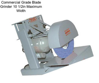 Commercial Grade Blade Grinder 10 1/2in Maximum Width