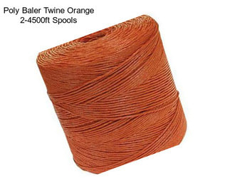 Poly Baler Twine Orange 2-4500ft Spools