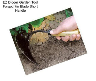 EZ Digger Garden Tool Forged 7in Blade Short Handle