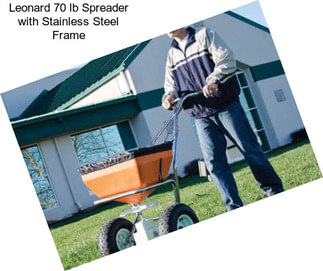 Leonard 70 lb Spreader with Stainless Steel Frame