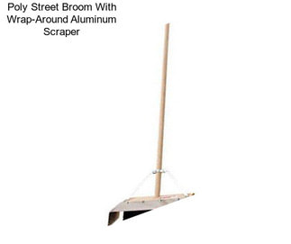 Poly Street Broom With Wrap-Around Aluminum Scraper