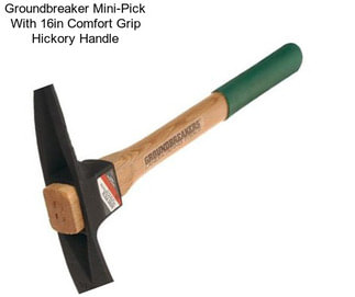 Groundbreaker Mini-Pick With 16in Comfort Grip Hickory Handle
