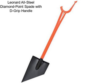 Leonard All-Steel Diamond-Point Spade with D-Grip Handle