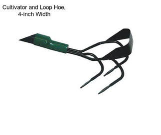 Cultivator and Loop Hoe, 4-inch Width