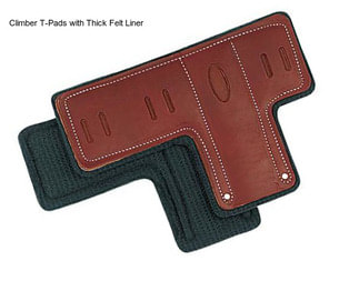 Climber T-Pads with Thick Felt Liner