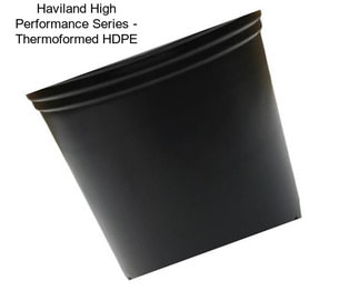 Haviland High Performance Series - Thermoformed HDPE