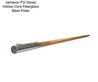 Jameson FG Series Hollow Core Fiberglass Base Poles