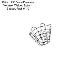 28-inch 25° Braun Premium Vermeer Welded Bottom Basket, Pack of 10