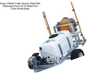 Kings 2 Wheel Trailer Sprayer 50gal With Diaphragm Pump Up To 560psi and 5.5hp Honda Engin