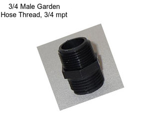 3/4 Male Garden Hose Thread, 3/4 mpt