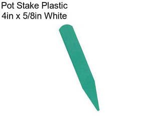 Pot Stake Plastic 4in x 5/8in White