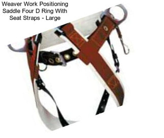 Weaver Work Positioning Saddle Four D Ring With Seat Straps - Large