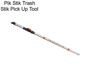 Pik Stik Trash Stik Pick Up Tool