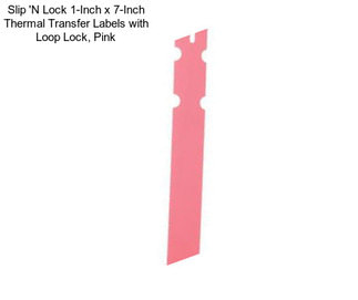 Slip \'N Lock 1-Inch x 7-Inch Thermal Transfer Labels with Loop Lock, Pink