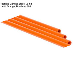 Flexible Marking Stake, .3 in x 4 ft  Orange, Bundle of 100