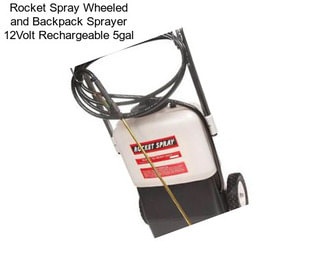 Rocket Spray Wheeled and Backpack Sprayer 12Volt Rechargeable 5gal