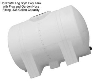 Horizontal Leg Style Poly Tank with Plug and Garden Hose Fitting, 335 Gallon Capacity