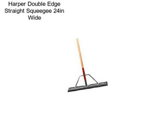 Harper Double Edge Straight Squeegee 24in Wide