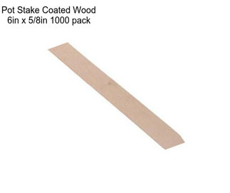 Pot Stake Coated Wood 6in x 5/8in 1000 pack