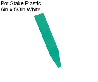 Pot Stake Plastic 6in x 5/8in White