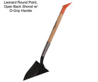 Leonard Round Point, Open Back Shovel w/ D-Grip Handle