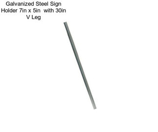 Galvanized Steel Sign Holder 7in x 5in  with 30in \