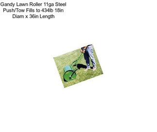 Gandy Lawn Roller 11ga Steel Push/Tow Fills to 434lb 18in Diam x 36in Length
