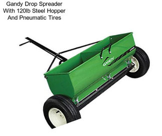 Gandy Drop Spreader With 120lb Steel Hopper And Pneumatic Tires