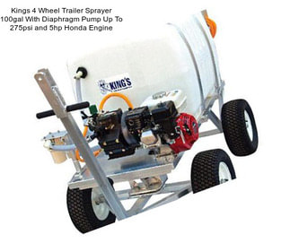 Kings 4 Wheel Trailer Sprayer 100gal With Diaphragm Pump Up To 275psi and 5hp Honda Engine