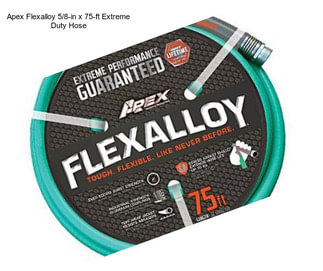 Apex Flexalloy 5/8-in x 75-ft Extreme Duty Hose