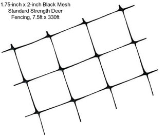 1.75-inch x 2-inch Black Mesh Standard Strength Deer Fencing, 7.5ft x 330ft