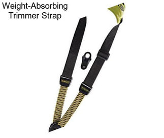 Weight-Absorbing Trimmer Strap