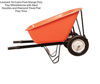 Leonard 10-Cubic-Foot Orange Poly Tray Wheelbarrow with Steel Handles and Diamond Tread Flat Free Tires