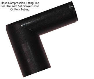 Hose Compression Fitting Tee For Use With 5/8\