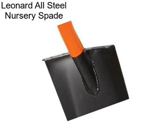 Leonard All Steel Nursery Spade