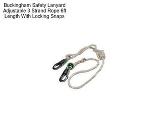 Buckingham Safety Lanyard Adjustable 3 Strand Rope 6ft Length With Locking Snaps