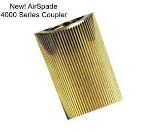 New! AirSpade 4000 Series Coupler