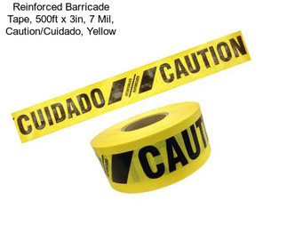 Reinforced Barricade Tape, 500ft x 3in, 7 Mil, Caution/Cuidado, Yellow