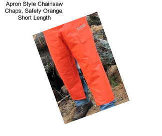 Apron Style Chainsaw Chaps, Safety Orange, Short Length