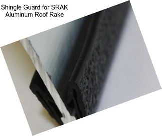 Shingle Guard for SRAK Aluminum Roof Rake