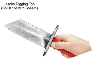 Lesche Digging Tool (Soil Knife with Sheath)