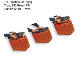 T.O. Plastics Carrying Tray, 250 Press Fill, Bundle of 100 Trays